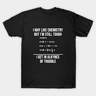 I may like chemistry but I'm still tough T-Shirt